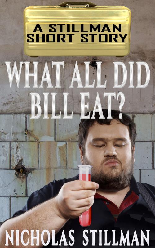 Cover of the book What All Did Bill Eat? by Nicholas Stillman, Stillman Sci-Fi