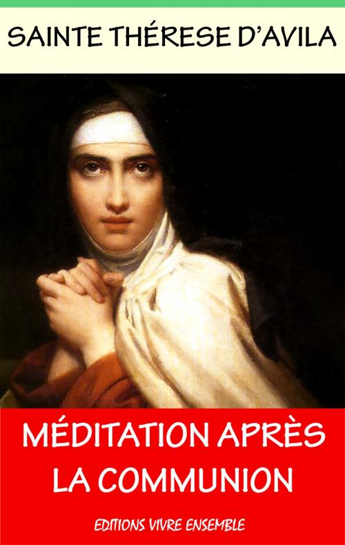 Cover of the book Méditations Après La Communion by Sainte Thérèse D'Avila, Editions Vivre Ensemble