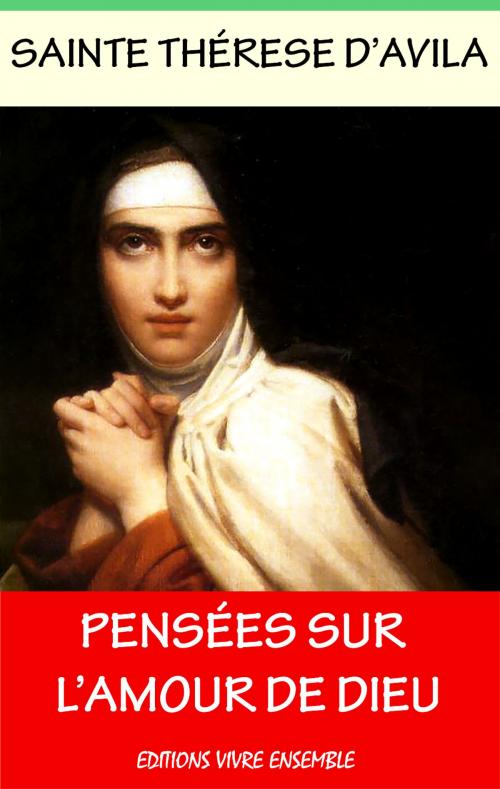 Cover of the book Pensées sur l'amour de Dieu by Sainte Thérèse D'Avila, Editions Vivre Ensemble