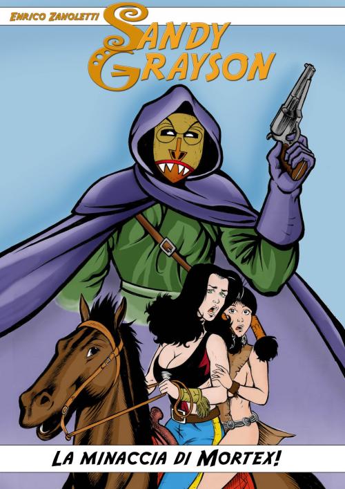 Cover of the book Sandy Grayson: La Minaccia di Mortex! by Enrico Zanoletti, EF edizioni