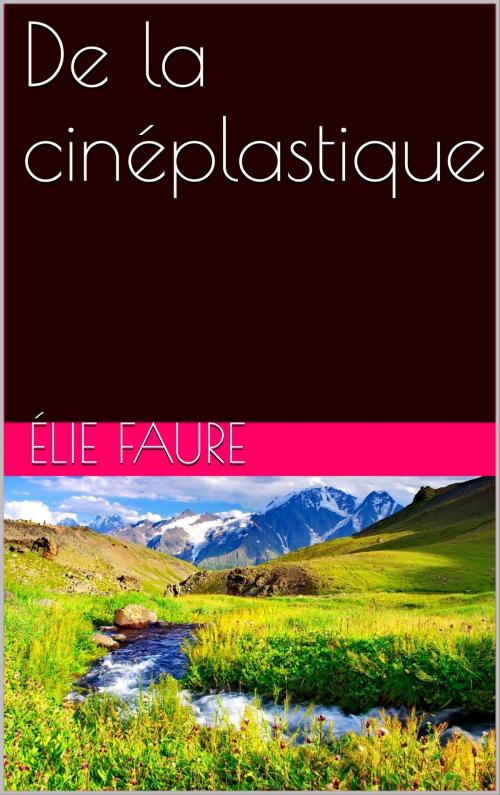 Cover of the book De la cinéplastique by Élie Faure, NA