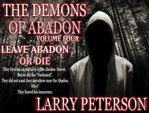 Cover of the book The Demons of Abadon - Volume 4 - Leave Abadon or Die by Larry Peterson, Helping Hands Press