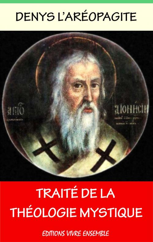 Cover of the book Traité de la Théologie Mystique by Denys l’Aréopagite, Editions Vivre Ensemble