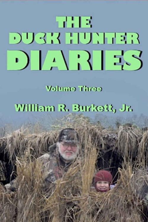 Cover of the book The Duck Hunter Diaries by William R. Burkett, Jr., Absolutely Amazing Ebooks