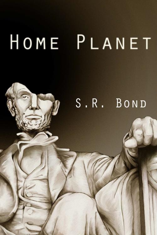Cover of the book Home Planet by S.R. Bond, S.R. Bond