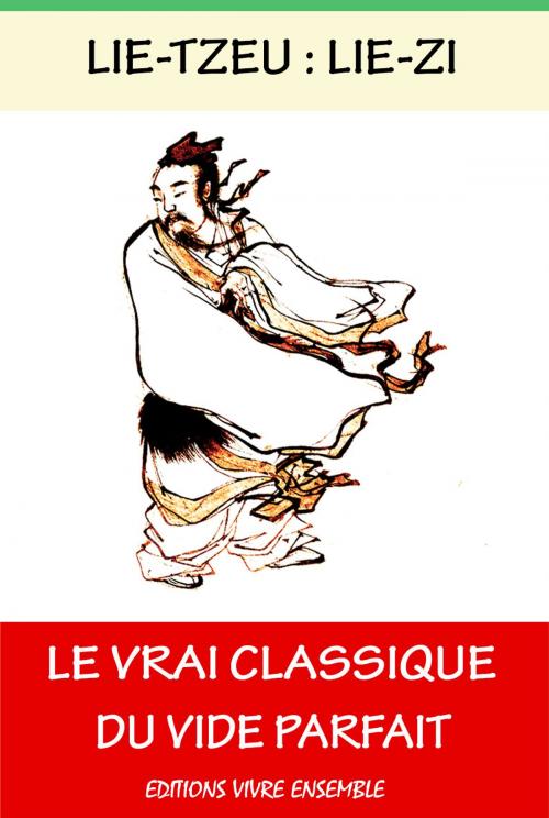 Cover of the book Le Vrai Classique Du Vide Parfait by Lie-Tzeu, Lie Zi, Editions Vivre Ensemble