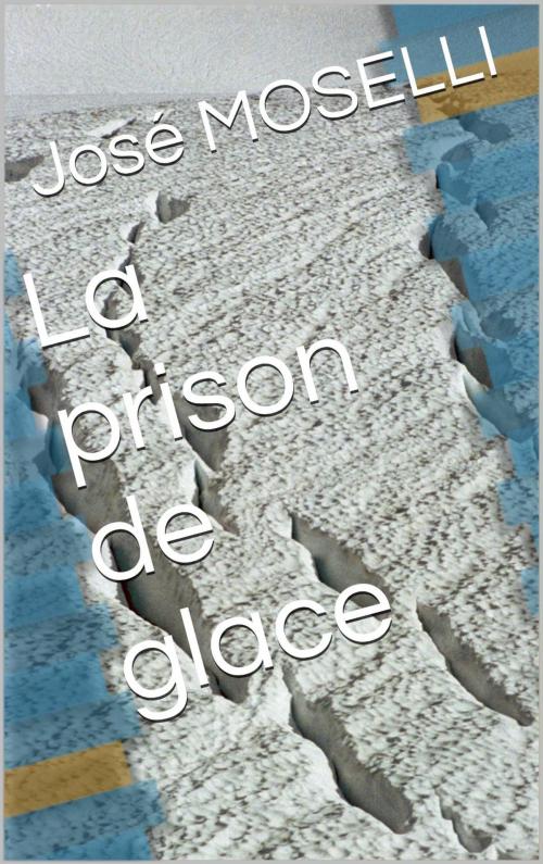 Cover of the book La prison de glace by José Moselli, NA