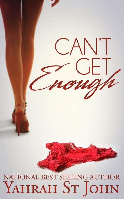 Cover of the book Can't Get Enough by Yahrah St. John, Yahrah St. John