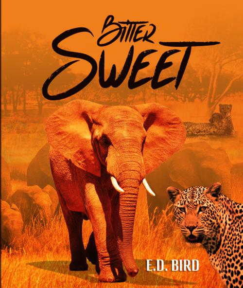 Cover of the book Bitter Sweet by E.D. Bird, E.D. Bird