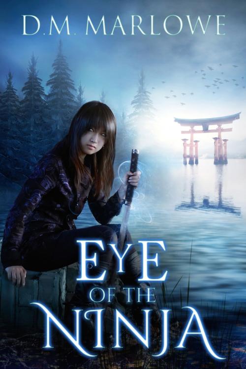 Cover of the book Eye of the Ninja by D.M. Marlowe, Deb Marlowe