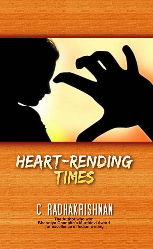 Cover of the book Heart-Rending Times by C Radhakrishnan, Hi-Tech Books