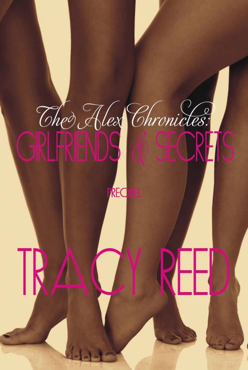 Cover of the book The Alex Chronicles by Tracy Reed, Tracy Reed
