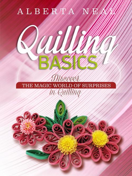 Cover of the book QUILLING BASICS by Alberta Neal, Alberta Neal