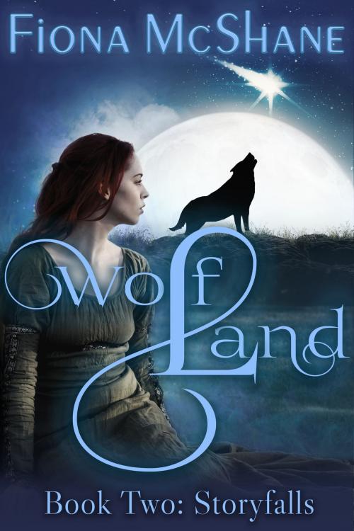 Cover of the book Wolf Land Book Two: Storyfalls by Fiona McShane, Fiona McShane