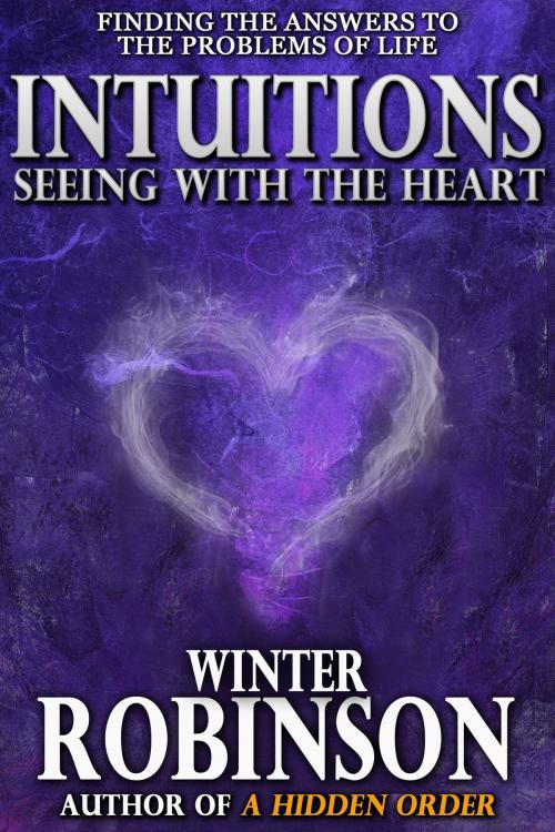 Cover of the book Intuitions - Finding the Answers to Life's Problems by Winter Robinson, Crossroad Press