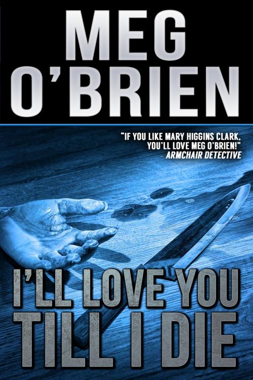 Cover of the book I'll Love You Till I Die by Meg O'Brien, Crossroad Press