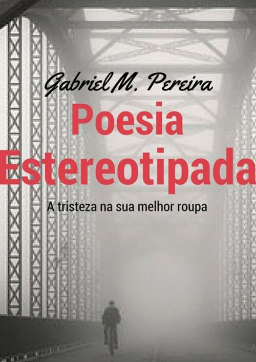 Cover of the book Poesia Estereotipada by Gabriel M. Pereira, Clube de Autores