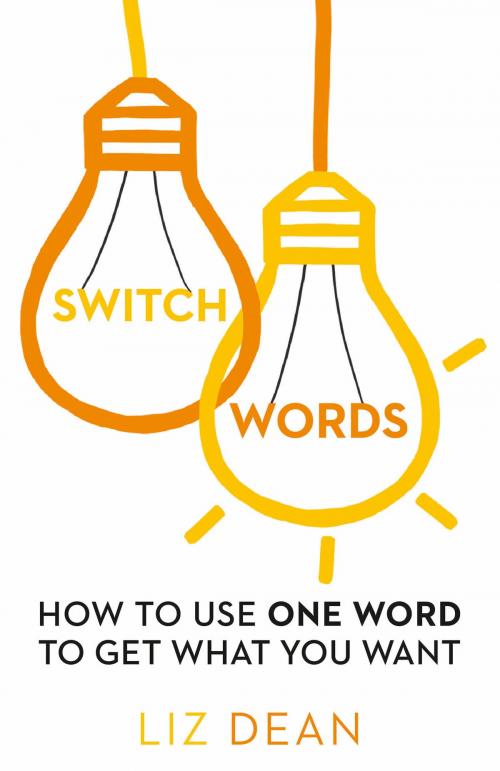 Cover of the book Switchwords: How to Use One Word to Get What You Want by Liz Dean, HarperCollins Publishers