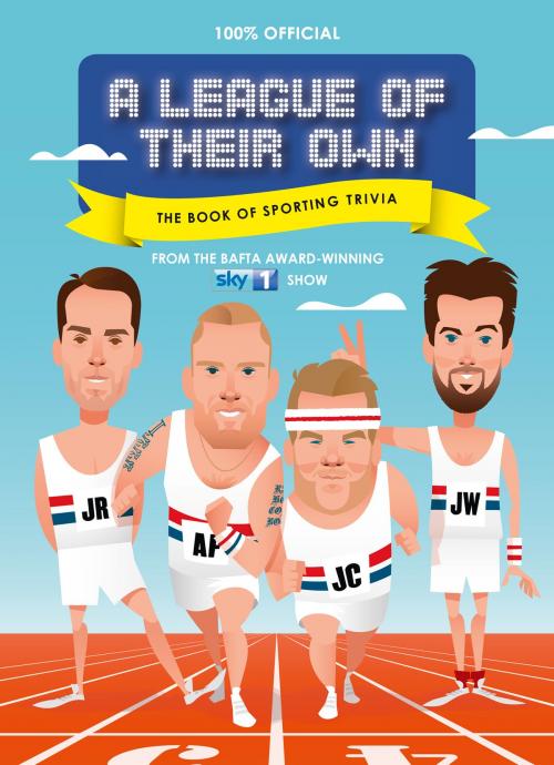 Cover of the book A League of Their Own - The Book of Sporting Trivia: 100% Official by HarperCollins, HarperCollins Publishers