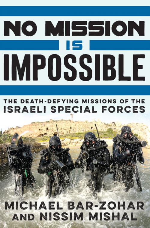 Cover of the book No Mission Is Impossible by Michael Bar-Zohar, Nissim Mishal, Ecco