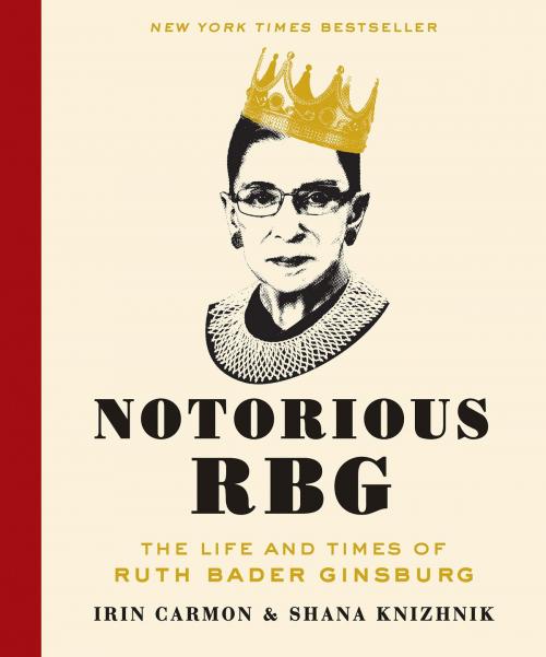 Cover of the book Notorious RBG by Irin Carmon, Shana Knizhnik, Dey Street Books