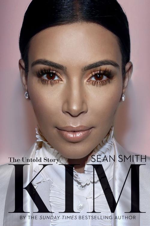 Cover of the book Kim Kardashian by Sean Smith, Dey Street Books