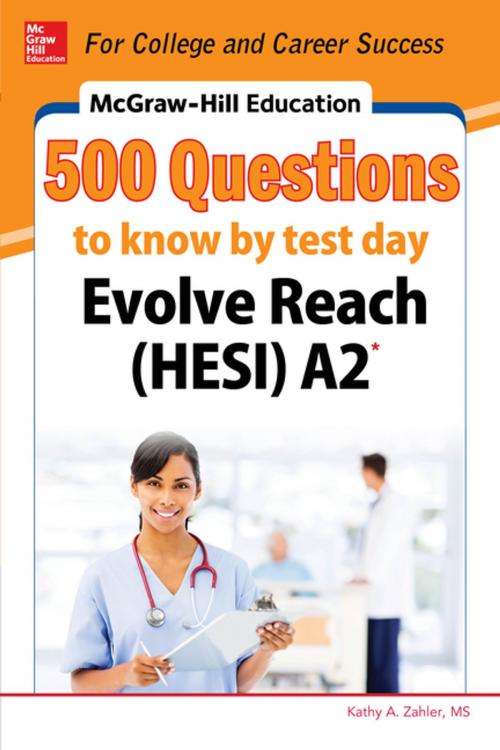 Cover of the book McGraw-Hill Education 500 Evolve Reach (HESI) A2 Questions to Know by Test Day by Kathy A. Zahler, McGraw-Hill Education