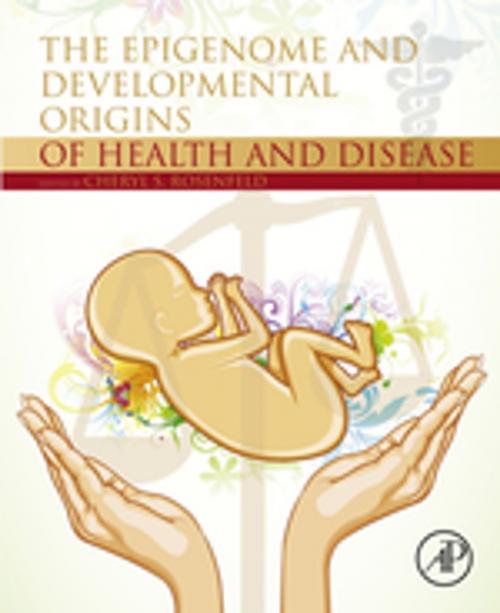 Cover of the book The Epigenome and Developmental Origins of Health and Disease by , Elsevier Science