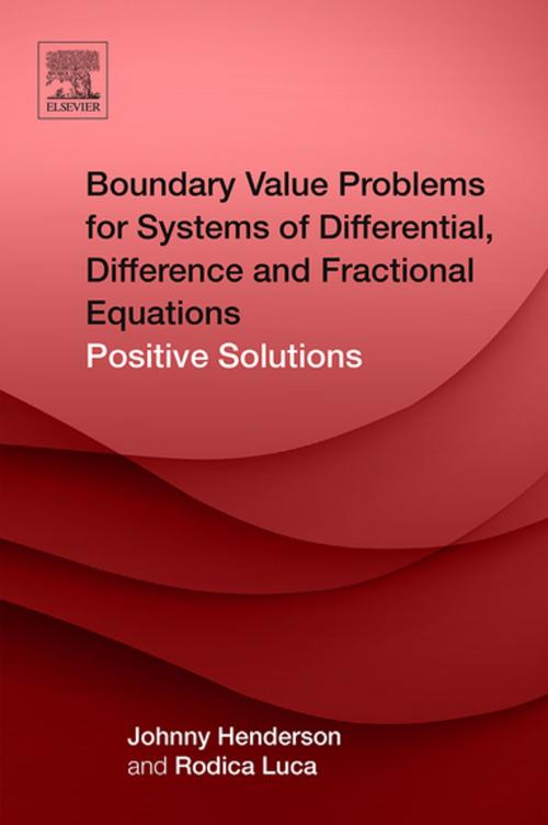 Cover of the book Boundary Value Problems for Systems of Differential, Difference and Fractional Equations by Johnny Henderson, Rodica Luca, Elsevier Science