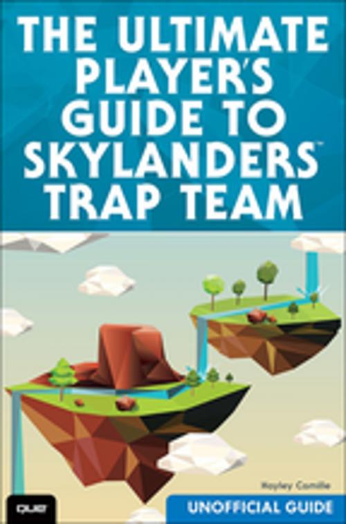 Cover of the book The Ultimate Player's Guide to Skylanders Trap Team (Unofficial Guide) by Hayley Camille, James Floyd Kelly, Pearson Education