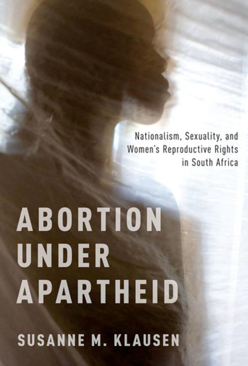 Cover of the book Abortion Under Apartheid by Susanne M. Klausen, Oxford University Press