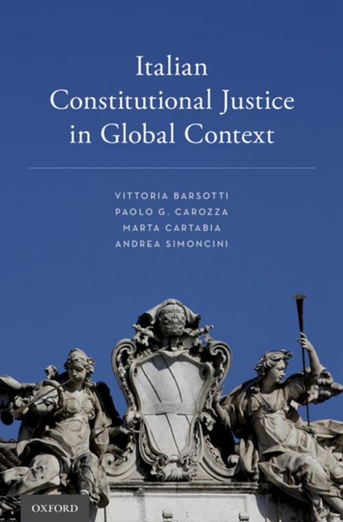 Cover of the book Italian Constitutional Justice in Global Context by Vittoria Barsotti, Paolo G. Carozza, Marta Cartabia, Andrea Simoncini, Oxford University Press