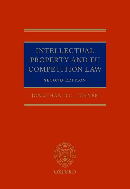 Cover of the book Intellectual Property and EU Competition Law by Jonathan D. C. Turner, OUP Oxford