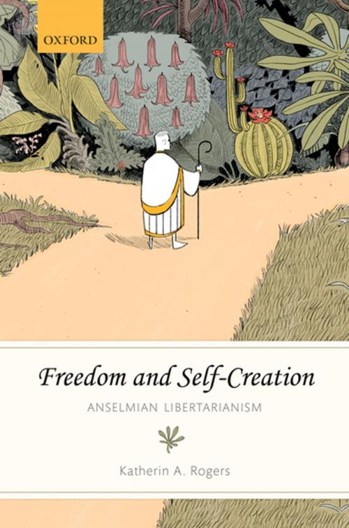 Cover of the book Freedom and Self-Creation by Katherin A. Rogers, OUP Oxford