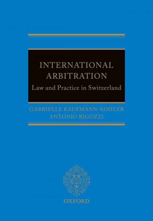 Cover of the book International Arbitration: Law and Practice in Switzerland by Gabrielle Kaufmann-Kohler, Antonio Rigozzi, OUP Oxford