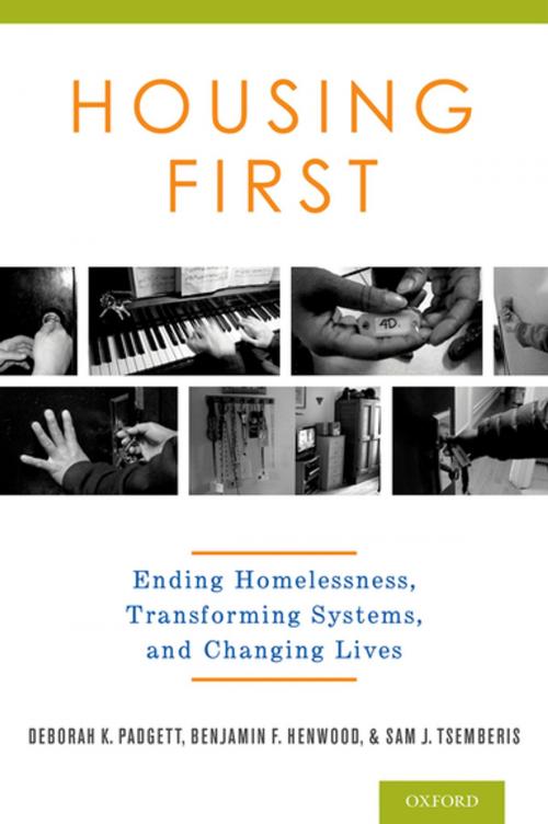 Cover of the book Housing First by Deborah Padgett, M.P.H, Benjamin Henwood, Ph.D., Sam Tsemberis, Ph.D., Oxford University Press