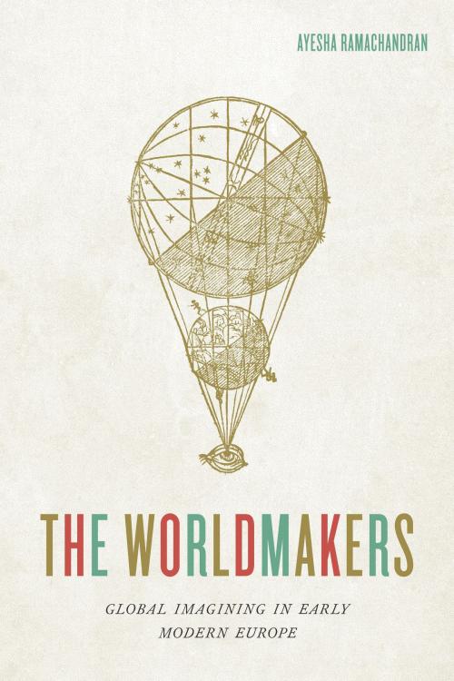 Cover of the book The Worldmakers by Ayesha Ramachandran, University of Chicago Press