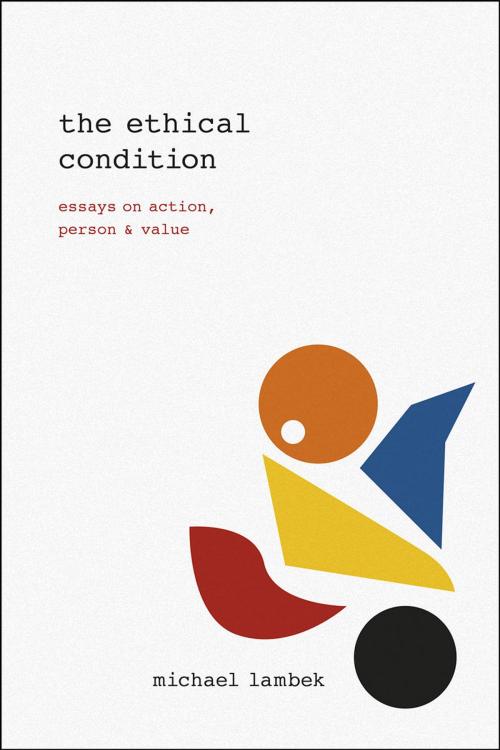 Cover of the book The Ethical Condition by Michael Lambek, University of Chicago Press