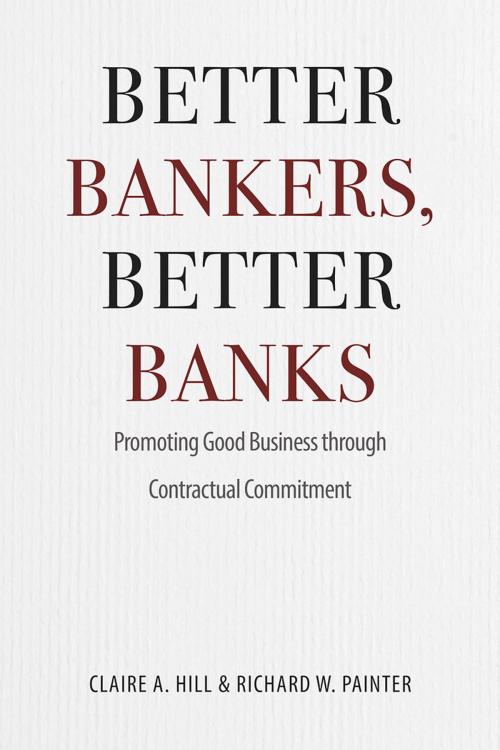 Cover of the book Better Bankers, Better Banks by Claire A. Hill, Richard W. Painter, University of Chicago Press