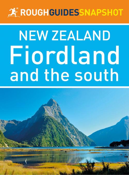 Cover of the book Fiordland and the south (Rough Guides Snapshot New Zealand) by Rough Guides, Apa Publications