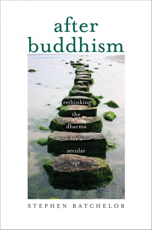 Cover of the book After Buddhism by Stephen Batchelor, Yale University Press