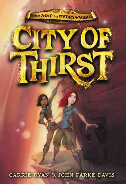 Cover of the book City of Thirst by Carrie Ryan, John Parke Davis, Little, Brown Books for Young Readers
