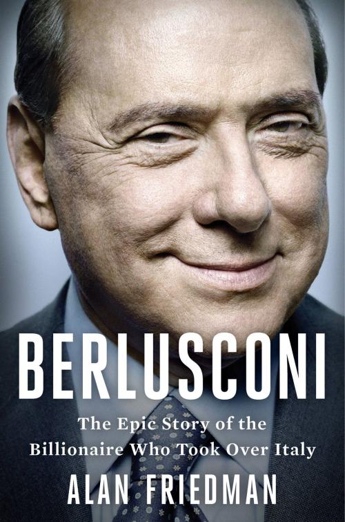 Cover of the book Berlusconi by Alan Friedman, Hachette Books