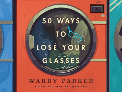 Cover of the book 50 Ways to Lose Your Glasses by Warby Parker, Hachette Books