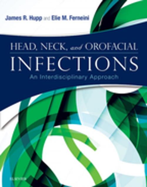 Cover of the book Head, Neck and Orofacial Infections by James R. Hupp, DMD, MD, JD, MBA, Elie M. Ferneini, DMD, MD, MHS, MBA, FACS, Elsevier Health Sciences