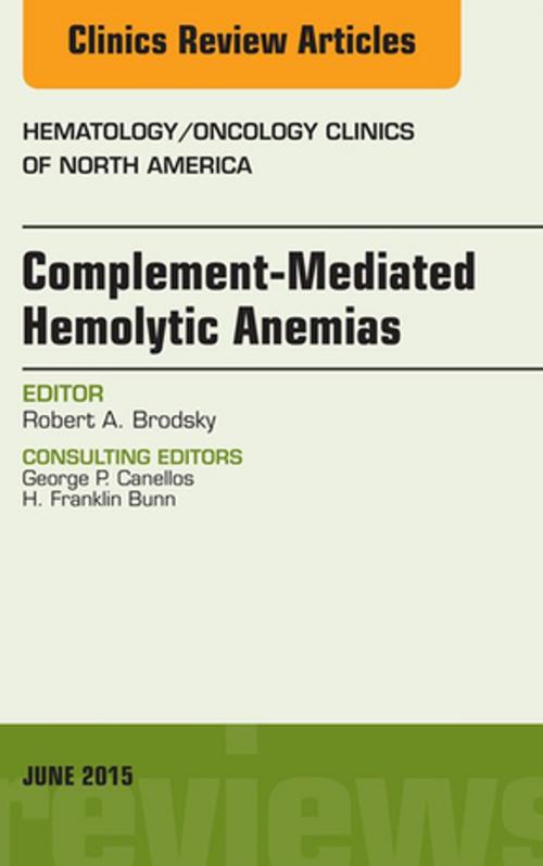 Cover of the book Complement-mediated Hemolytic Anemias, An Issue of Hematology/Oncology Clinics of North America, E-Book by Robert A. Brodsky, MD, Elsevier Health Sciences