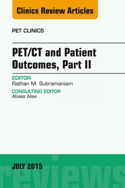 Cover of the book PET/CT and Patient Outcomes, Part II, An Issue of PET Clinics, E-Book by Rathan Subramaniam, MD, PhD, MPH, Elsevier Health Sciences
