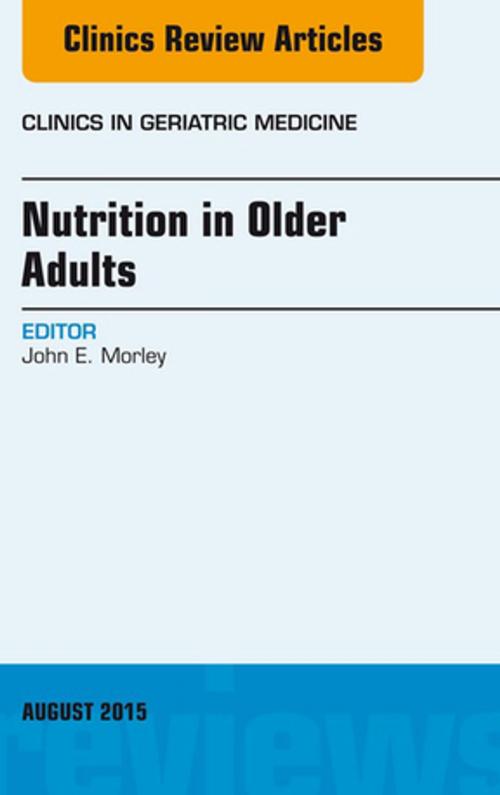 Cover of the book Nutrition in Older Adults, An Issue of Clinics in Geriatric Medicine, E-Book by John E. Morley, MD, Elsevier Health Sciences