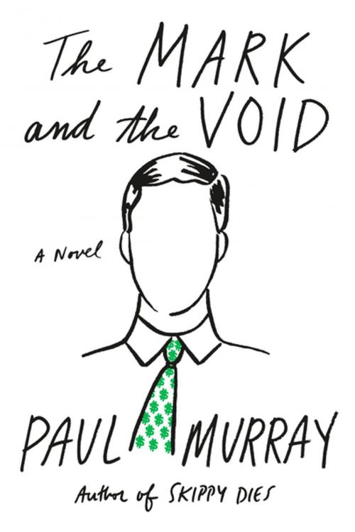 Cover of the book The Mark and the Void by Paul Murray, Farrar, Straus and Giroux