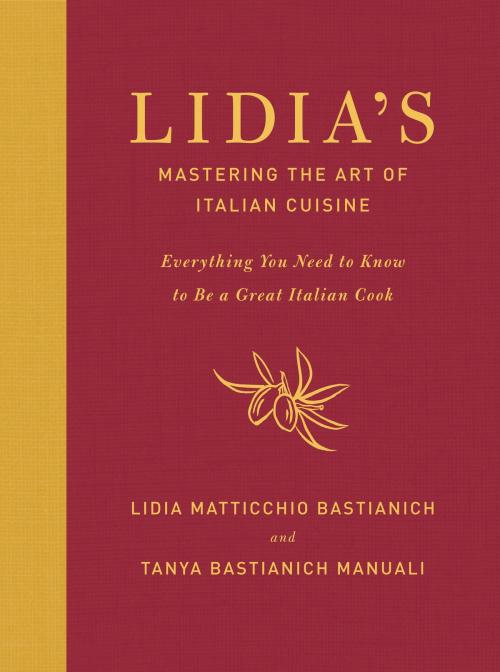 Cover of the book Lidia's Mastering the Art of Italian Cuisine by Lidia Matticchio Bastianich, Tanya Bastianich Manuali, Knopf Doubleday Publishing Group